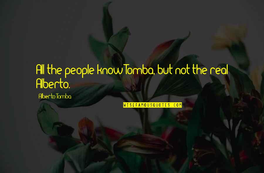 Tomba Quotes By Alberto Tomba: All the people know Tomba, but not the
