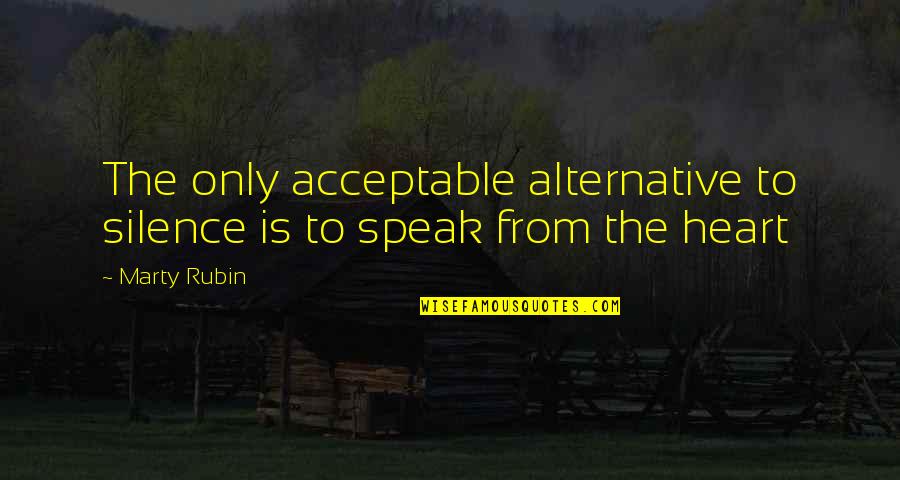 Tombaugh Astronomer Quotes By Marty Rubin: The only acceptable alternative to silence is to