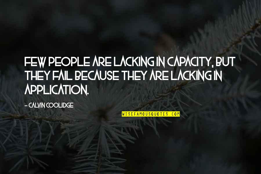 Tombeau Quotes By Calvin Coolidge: Few people are lacking in capacity, but they Tombeau Quotes By Calvin Coolidge: Few people are lacking in capacity, but they