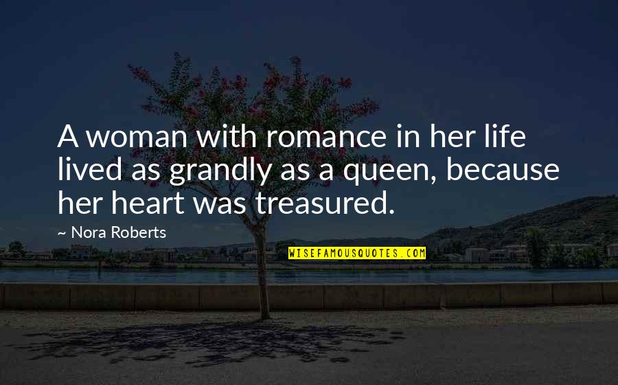 Tombeau Quotes By Nora Roberts: A woman with romance in her life lived Tombeau Quotes By Nora Roberts: A woman with romance in her life lived