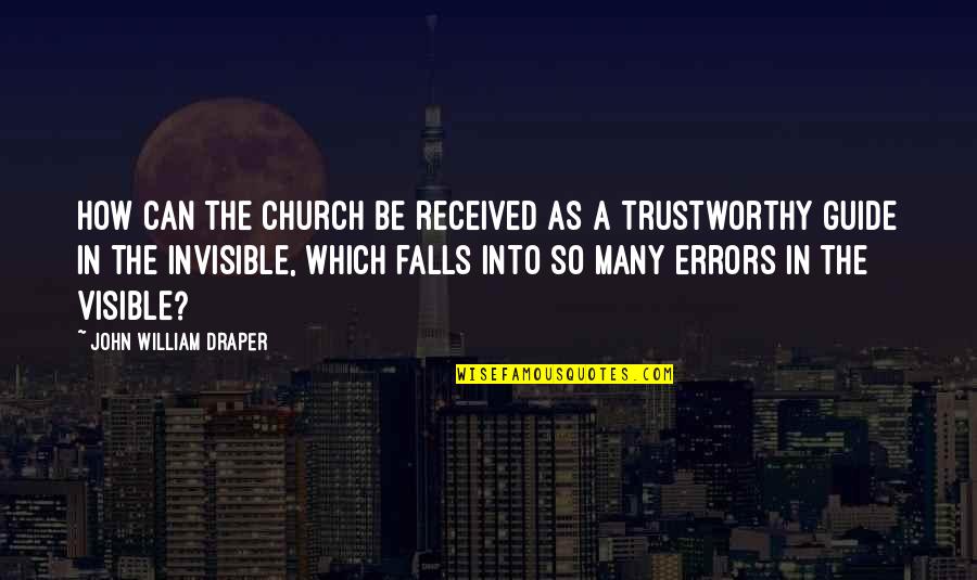 Tombes Reials Quotes By John William Draper: How can the Church be received as a Tombes Reials Quotes By John William Draper: How can the Church be received as a