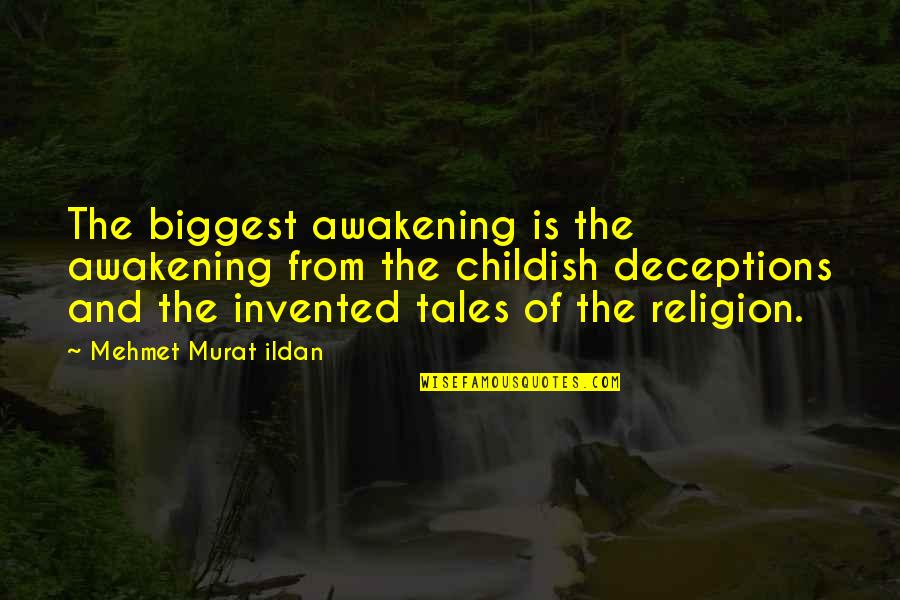Tomblingson Quotes By Mehmet Murat Ildan: The biggest awakening is the awakening from the