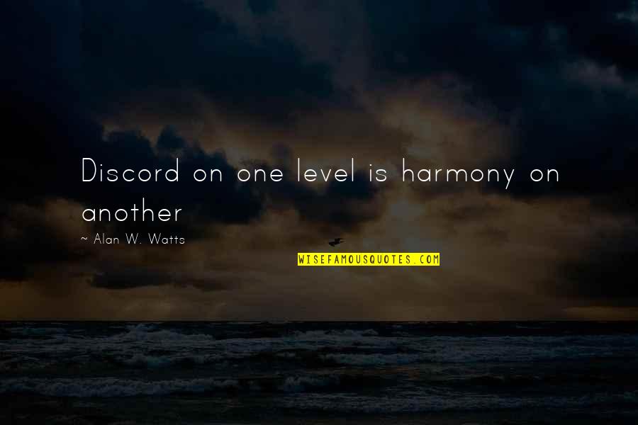 Tomblins Quotes By Alan W. Watts: Discord on one level is harmony on another Tomblins Quotes By Alan W. Watts: Discord on one level is harmony on another