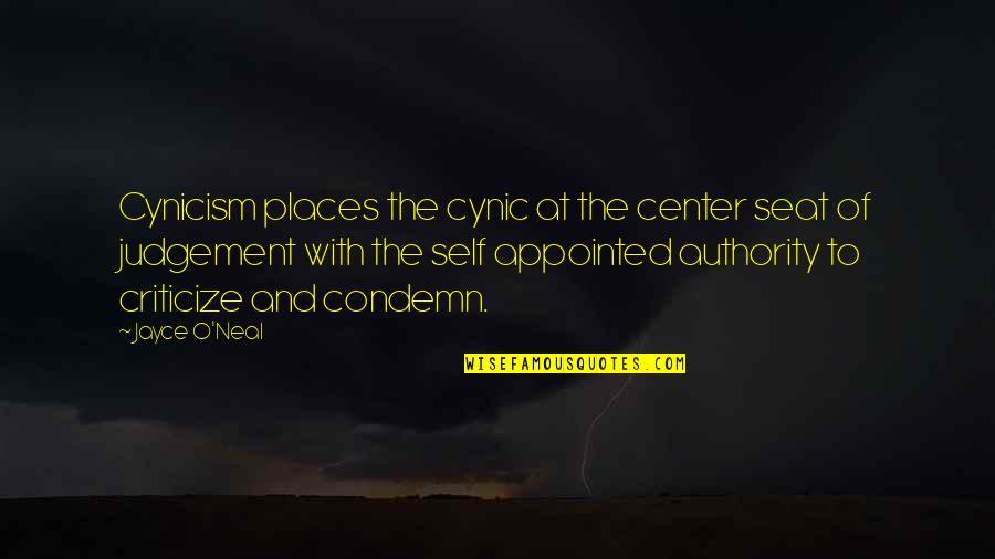 Tomblins Quotes By Jayce O'Neal: Cynicism places the cynic at the center seat Tomblins Quotes By Jayce O'Neal: Cynicism places the cynic at the center seat