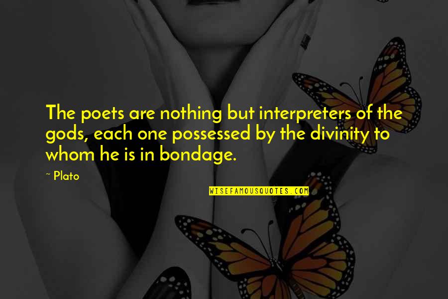 Tombolo Quotes By Plato: The poets are nothing but interpreters of the