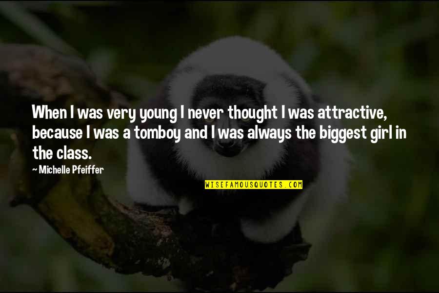 Tomboy Girl Quotes By Michelle Pfeiffer: When I was very young I never thought