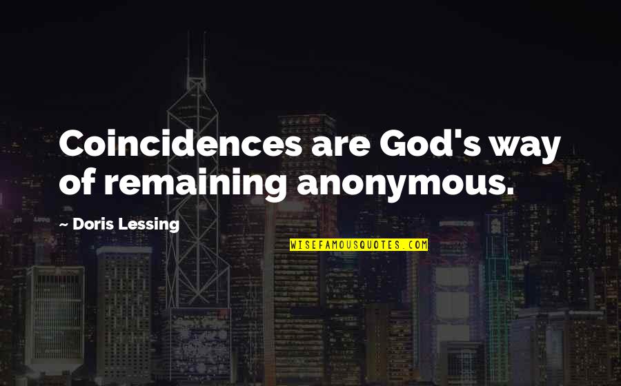 Tombstone Epitaphs Quotes By Doris Lessing: Coincidences are God's way of remaining anonymous. Tombstone Epitaphs Quotes By Doris Lessing: Coincidences are God's way of remaining anonymous.