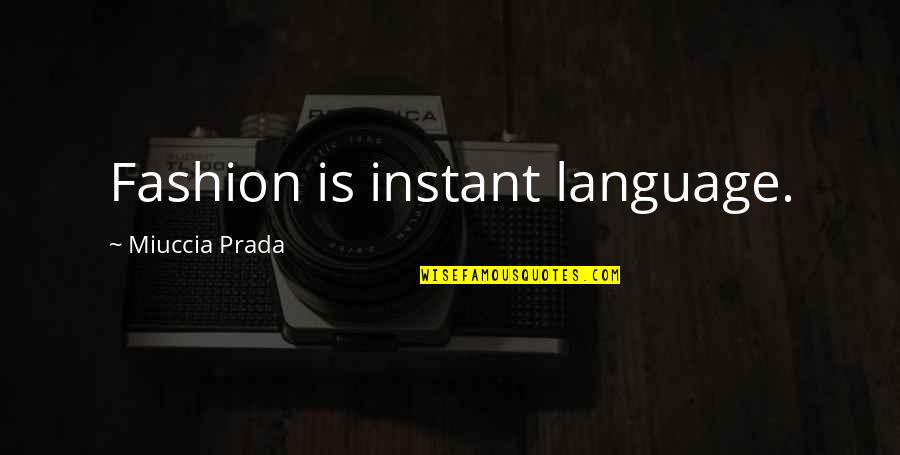 Tombstone Funny Quotes By Miuccia Prada: Fashion is instant language. Tombstone Funny Quotes By Miuccia Prada: Fashion is instant language.
