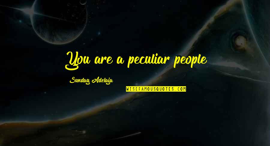 Tombstone Funny Quotes By Sunday Adelaja: You are a peculiar people Tombstone Funny Quotes By Sunday Adelaja: You are a peculiar people