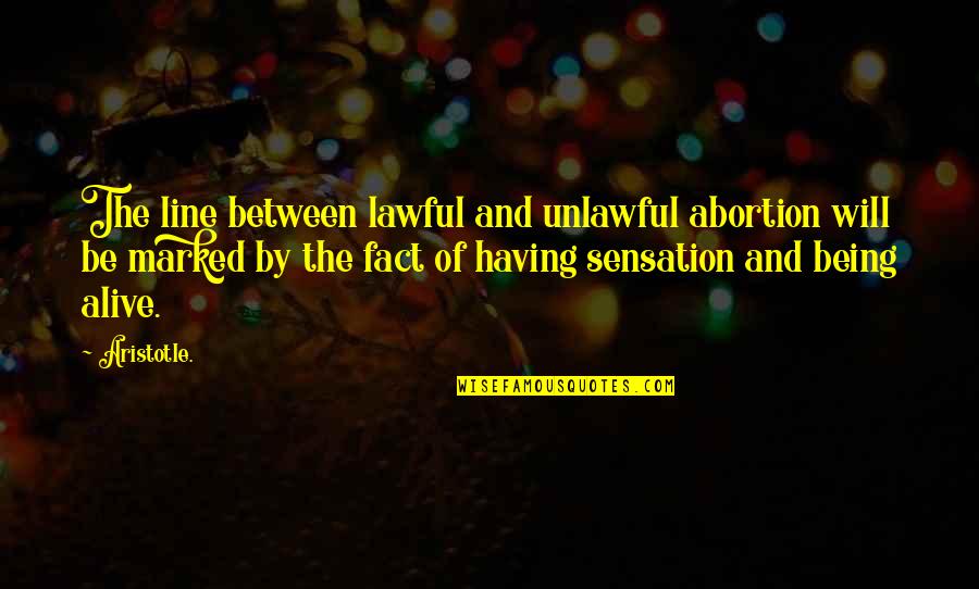 Tombstones Quotes Quotes By Aristotle.: The line between lawful and unlawful abortion will