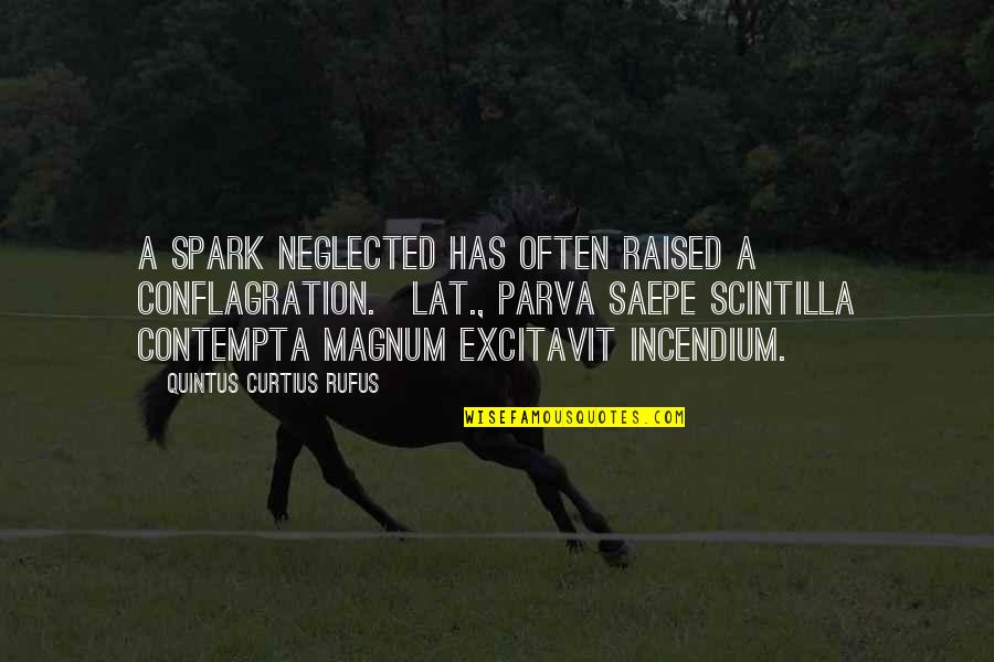 Tomcats Cartoon Quotes By Quintus Curtius Rufus: A spark neglected has often raised a conflagration.[Lat.,