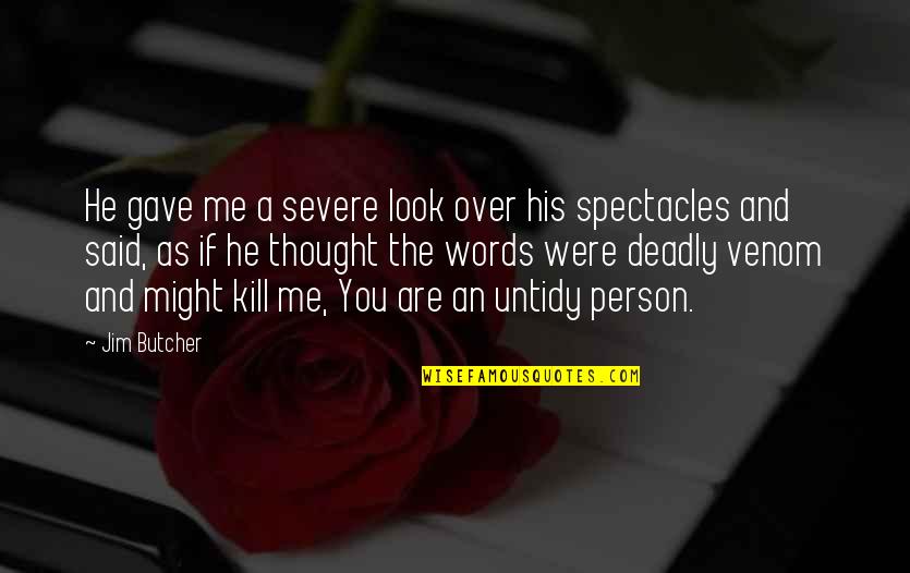 Tomeka Hart Quotes By Jim Butcher: He gave me a severe look over his