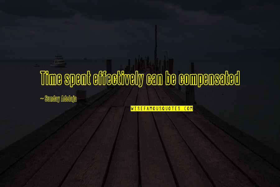 Tomekichi Homma Quotes By Sunday Adelaja: Time spent effectively can be compensated Tomekichi Homma Quotes By Sunday Adelaja: Time spent effectively can be compensated