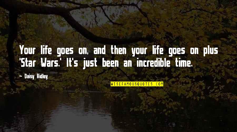 Tomemosnos Quotes By Daisy Ridley: Your life goes on, and then your life Tomemosnos Quotes By Daisy Ridley: Your life goes on, and then your life