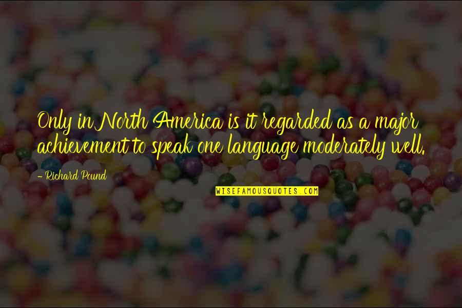 Tomhave Quotes By Richard Pound: Only in North America is it regarded as Tomhave Quotes By Richard Pound: Only in North America is it regarded as