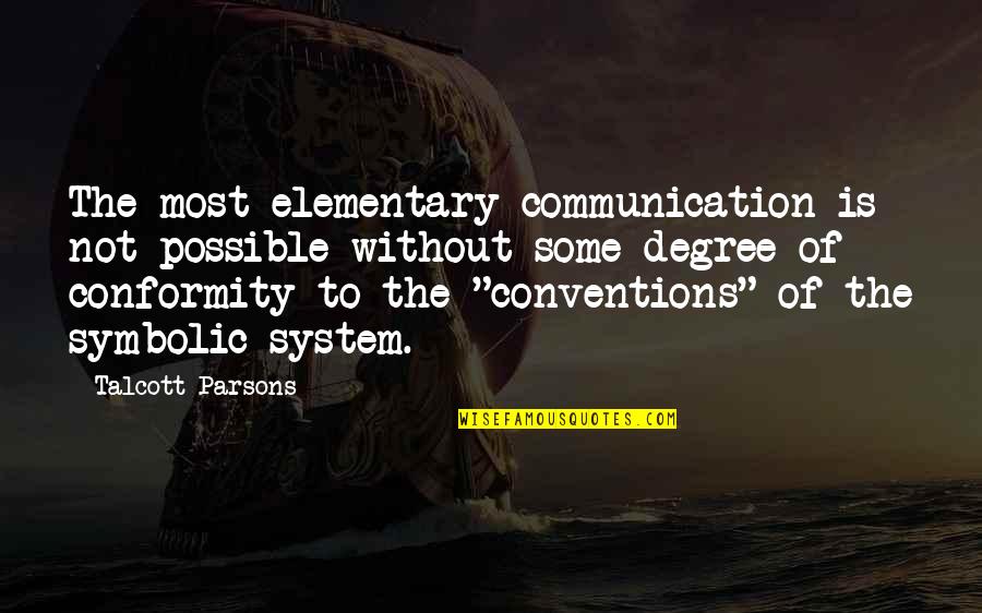 Tomie Depaola Quotes By Talcott Parsons: The most elementary communication is not possible without