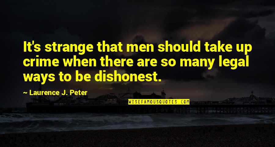 Tomie Kawakami Quotes By Laurence J. Peter: It's strange that men should take up crime Tomie Kawakami Quotes By Laurence J. Peter: It's strange that men should take up crime