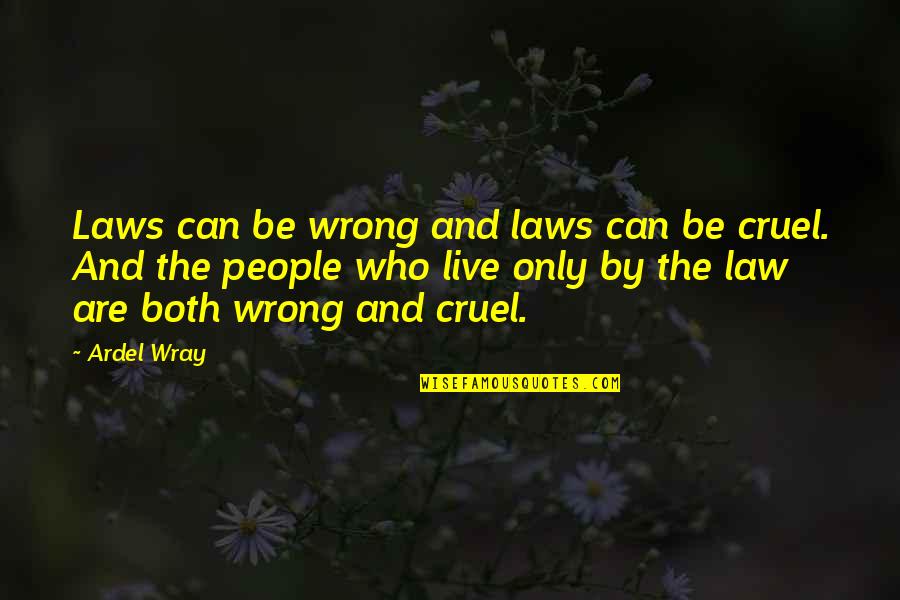 Tomihiro Kimura Quotes By Ardel Wray: Laws can be wrong and laws can be