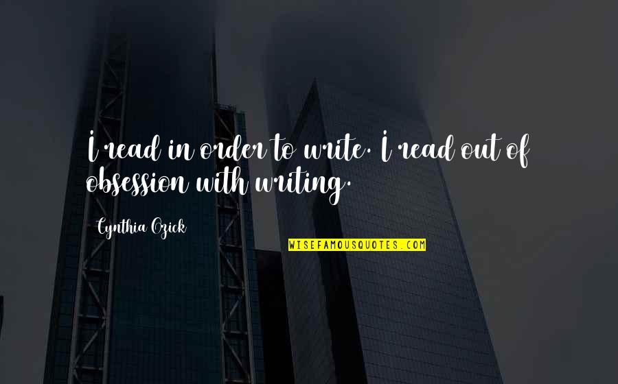 Tomihiro Kimura Quotes By Cynthia Ozick: I read in order to write. I read