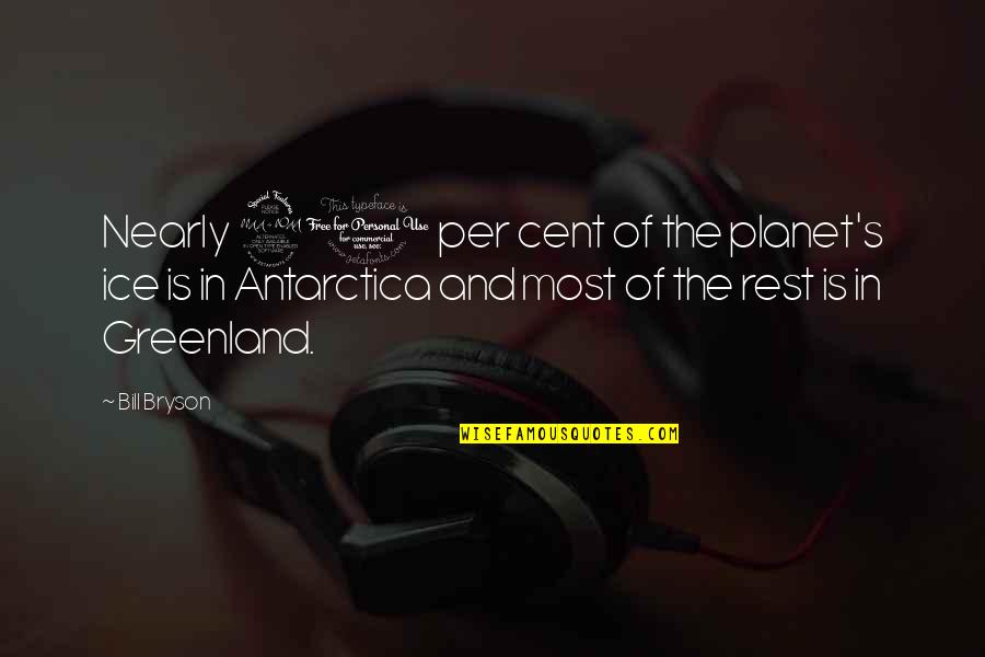 Tomikazu Sasaki Quotes By Bill Bryson: Nearly 90 per cent of the planet's ice Tomikazu Sasaki Quotes By Bill Bryson: Nearly 90 per cent of the planet's ice