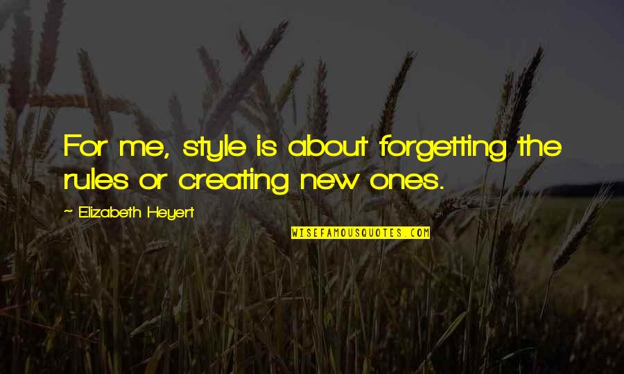 Tomikazu Tada Quotes By Elizabeth Heyert: For me, style is about forgetting the rules Tomikazu Tada Quotes By Elizabeth Heyert: For me, style is about forgetting the rules