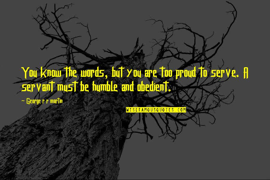 Tomike Alayande Quotes By George R R Martin: You know the words, but you are too Tomike Alayande Quotes By George R R Martin: You know the words, but you are too