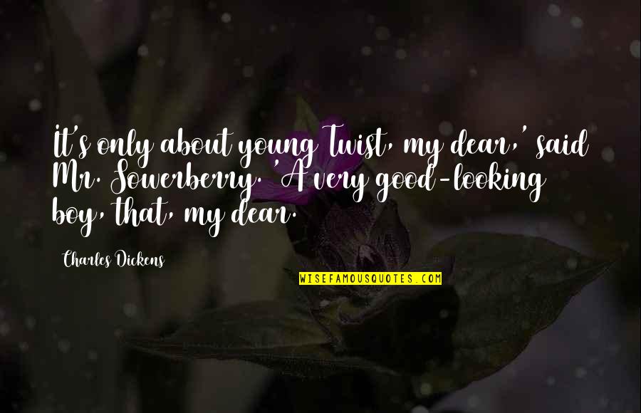 Tomimori Justin Quotes By Charles Dickens: It's only about young Twist, my dear,' said Tomimori Justin Quotes By Charles Dickens: It's only about young Twist, my dear,' said