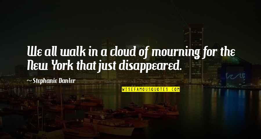Tomioka Quotes By Stephanie Danler: We all walk in a cloud of mourning
