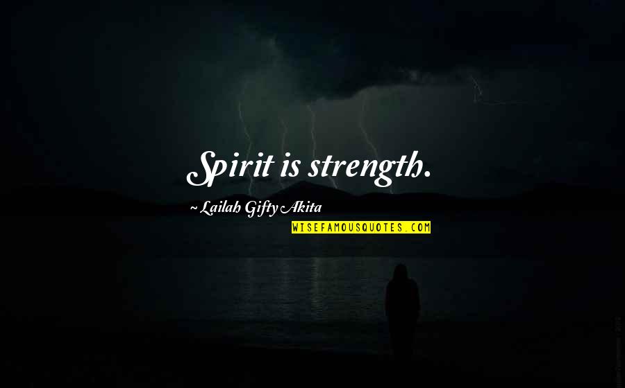 Tomioka Tessai Quotes By Lailah Gifty Akita: Spirit is strength.