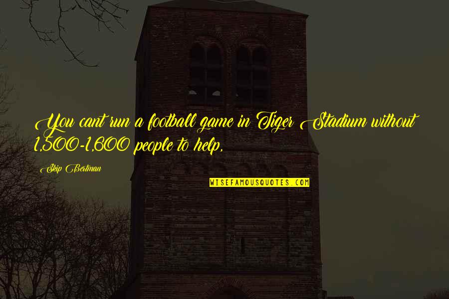 Tomira Witcher Quotes By Skip Bertman: You cant run a football game in Tiger