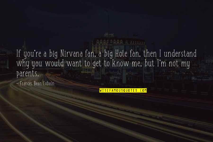 Tomislava Petrusic Quotes By Frances Bean Cobain: If you're a big Nirvana fan, a big Tomislava Petrusic Quotes By Frances Bean Cobain: If you're a big Nirvana fan, a big