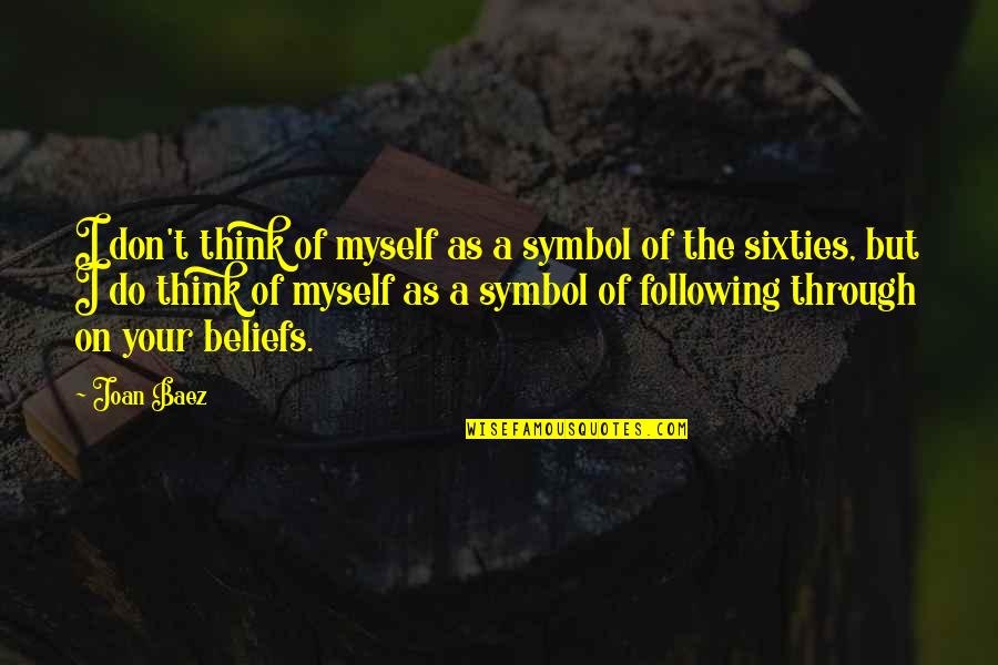 Tomislava Petrusic Quotes By Joan Baez: I don't think of myself as a symbol Tomislava Petrusic Quotes By Joan Baez: I don't think of myself as a symbol
