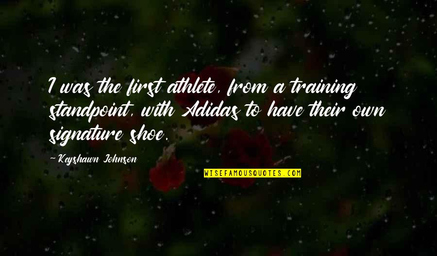 Tomita Miyu Quotes By Keyshawn Johnson: I was the first athlete, from a training Tomita Miyu Quotes By Keyshawn Johnson: I was the first athlete, from a training