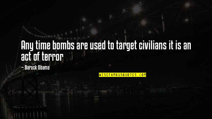 Tomizawa Shoten Quotes By Barack Obama: Any time bombs are used to target civilians
