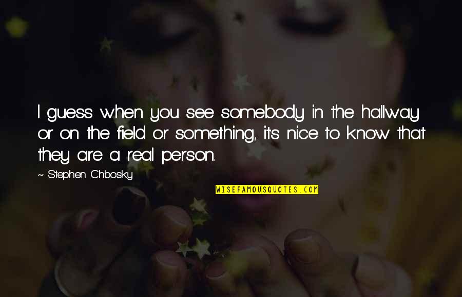 Tomizuka Uc Quotes By Stephen Chbosky: I guess when you see somebody in the Tomizuka Uc Quotes By Stephen Chbosky: I guess when you see somebody in the