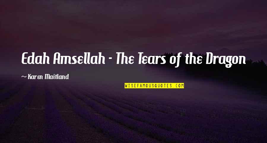 Tomkinson Bin Quotes By Karen Maitland: Edah Amsellah - The Tears of the Dragon