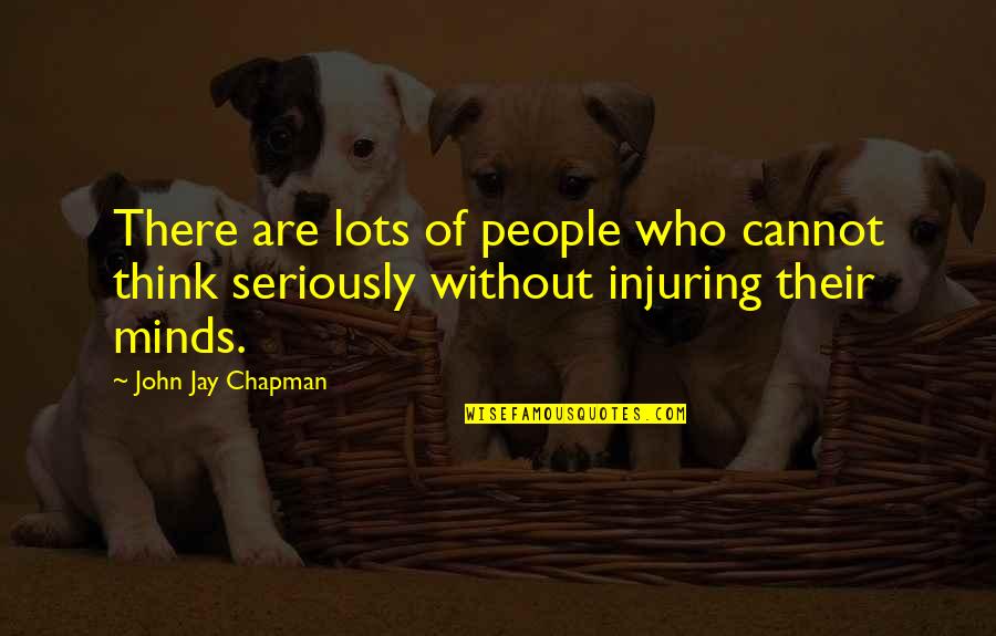 Tomkinson's School Days Quotes By John Jay Chapman: There are lots of people who cannot think
