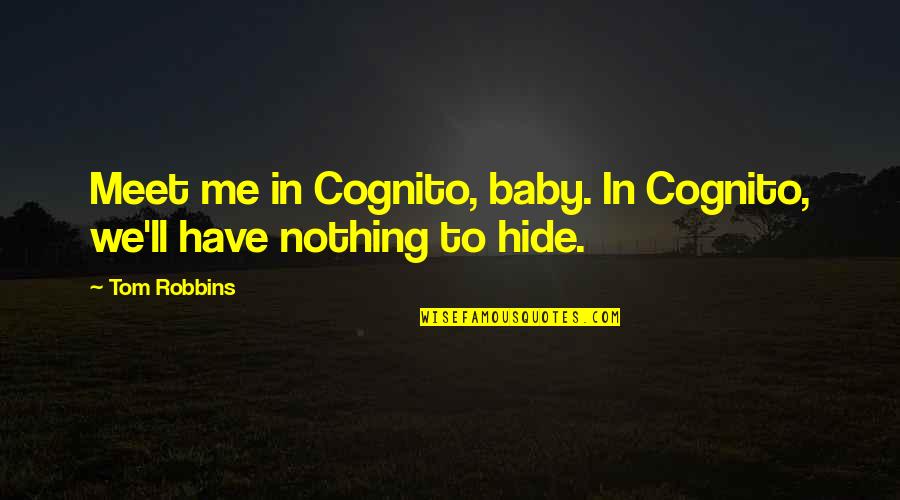 Tom'll Quotes By Tom Robbins: Meet me in Cognito, baby. In Cognito, we'll