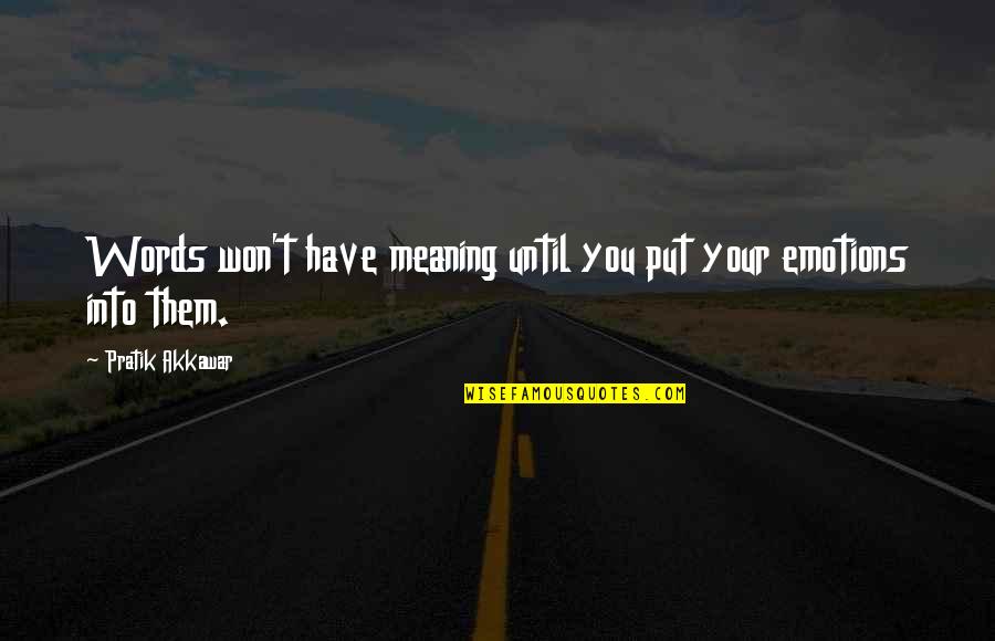 Tommie Copper Quotes By Pratik Akkawar: Words won't have meaning until you put your Tommie Copper Quotes By Pratik Akkawar: Words won't have meaning until you put your