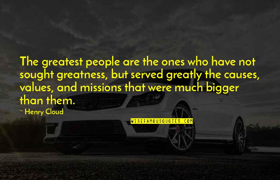 Tommistry Quotes By Henry Cloud: The greatest people are the ones who have
