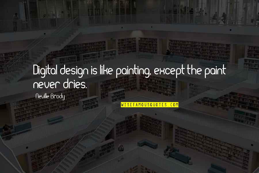 Tommy And Lizzie Quotes By Neville Brody: Digital design is like painting, except the paint
