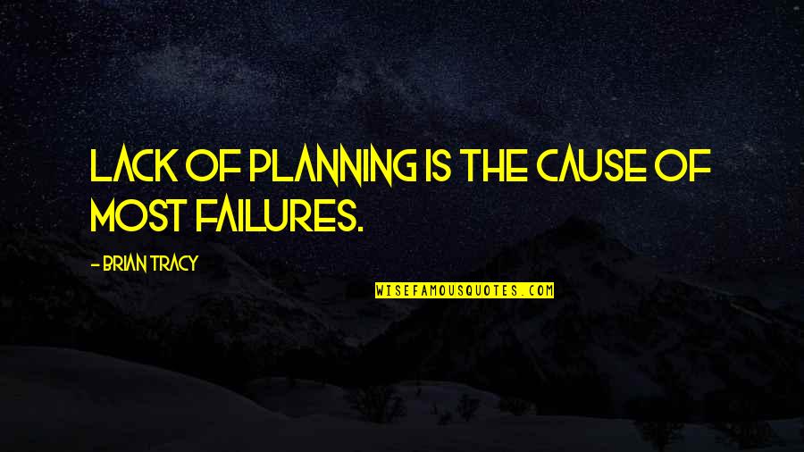 Tommy Angelo Poker Quotes By Brian Tracy: Lack of planning is the cause of most