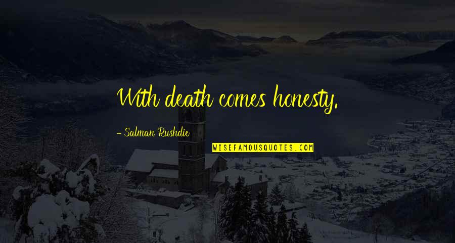 Tommy Bahama Quotes By Salman Rushdie: With death comes honesty. Tommy Bahama Quotes By Salman Rushdie: With death comes honesty.