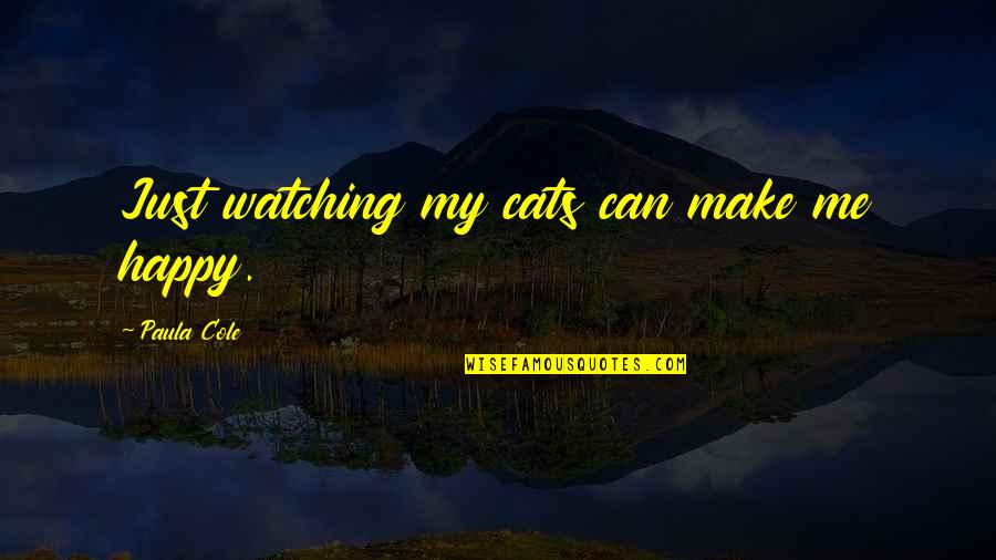 Tommy Boy Sandusky Quotes By Paula Cole: Just watching my cats can make me happy.