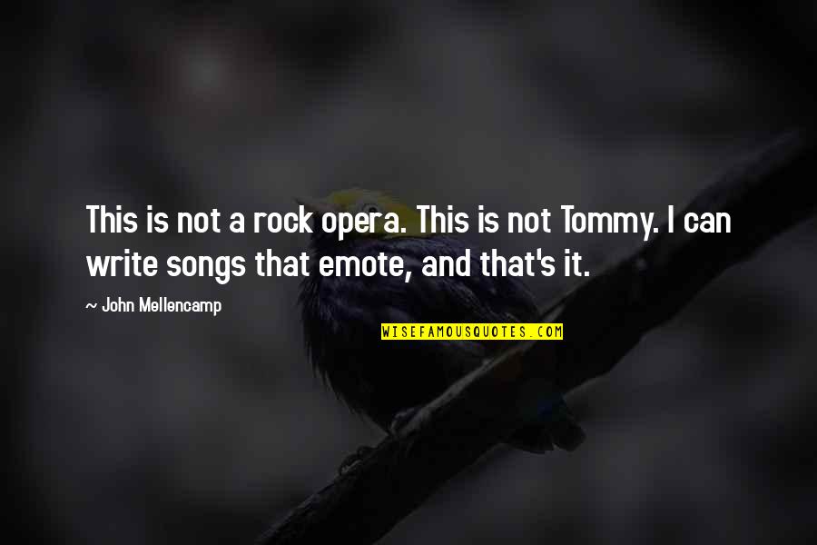 Tommy John Quotes By John Mellencamp: This is not a rock opera. This is Tommy John Quotes By John Mellencamp: This is not a rock opera. This is