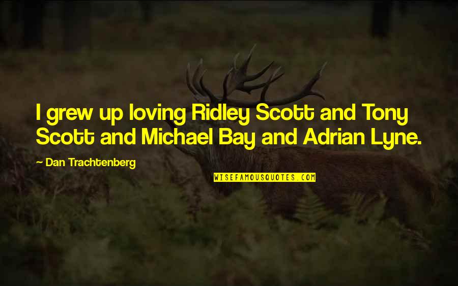 Tommy Lee Jones Thaddeus Stevens Quotes By Dan Trachtenberg: I grew up loving Ridley Scott and Tony