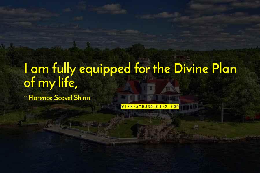 Tommy Merlyn Quotes By Florence Scovel Shinn: I am fully equipped for the Divine Plan Tommy Merlyn Quotes By Florence Scovel Shinn: I am fully equipped for the Divine Plan