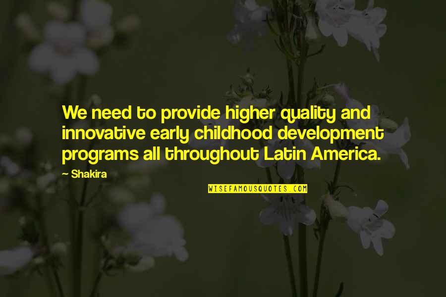 Tommy Riordan Quotes By Shakira: We need to provide higher quality and innovative