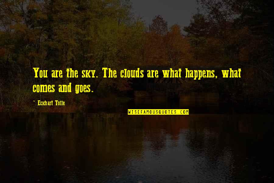 Tommy Shelby Quotes By Eckhart Tolle: You are the sky. The clouds are what