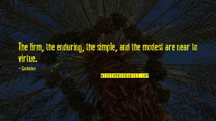 Tommy Wiseau Quote Quotes By Confucius: The firm, the enduring, the simple, and the